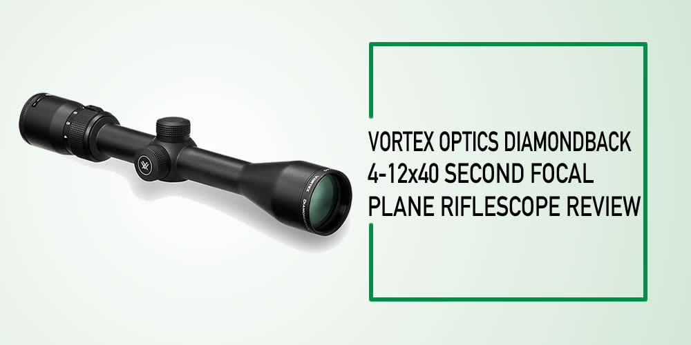 Vortex Optics Diamondback 4-12×40 Second Focal Plane Riflescope Review